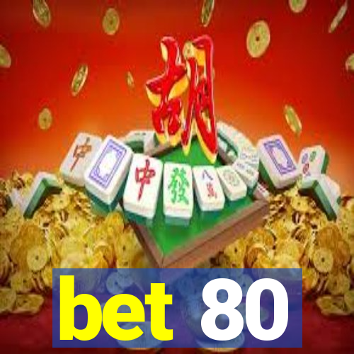 bet 80